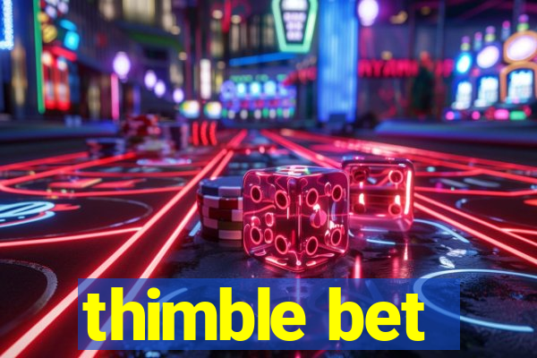 thimble bet