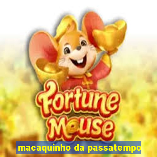 macaquinho da passatempo