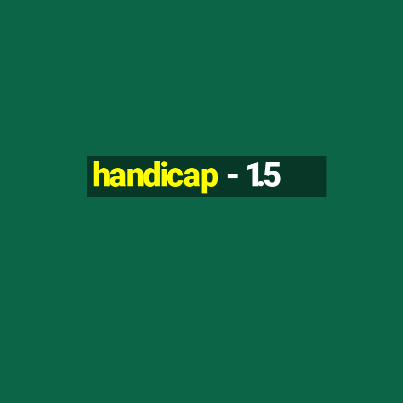 handicap - 1.5