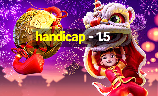 handicap - 1.5