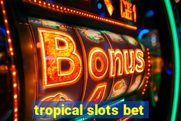 tropical slots bet