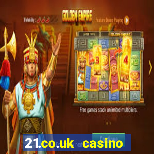 21.co.uk casino bonus code