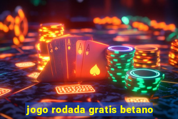 jogo rodada gratis betano