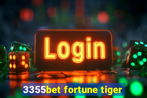 3355bet fortune tiger