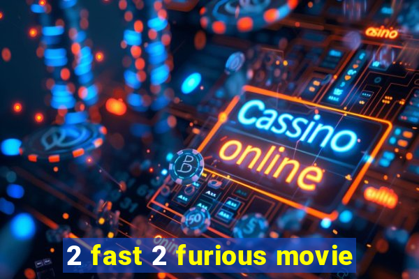 2 fast 2 furious movie