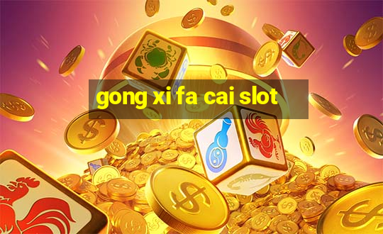 gong xi fa cai slot