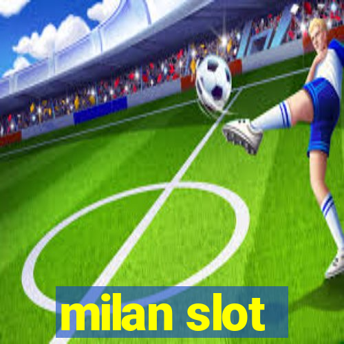 milan slot