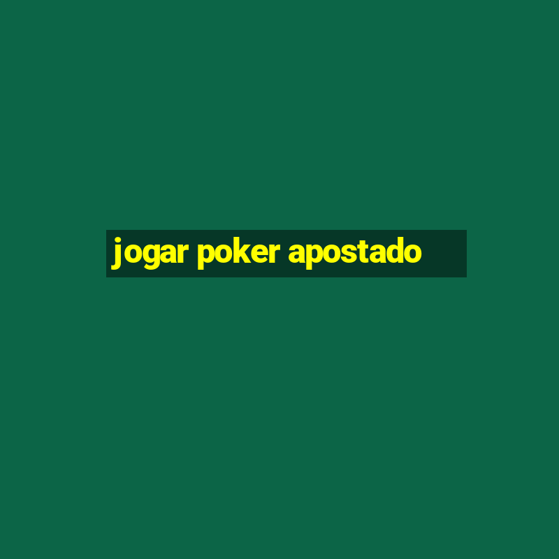 jogar poker apostado