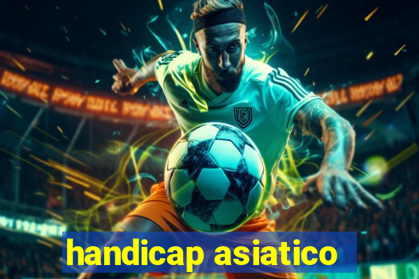 handicap asiatico