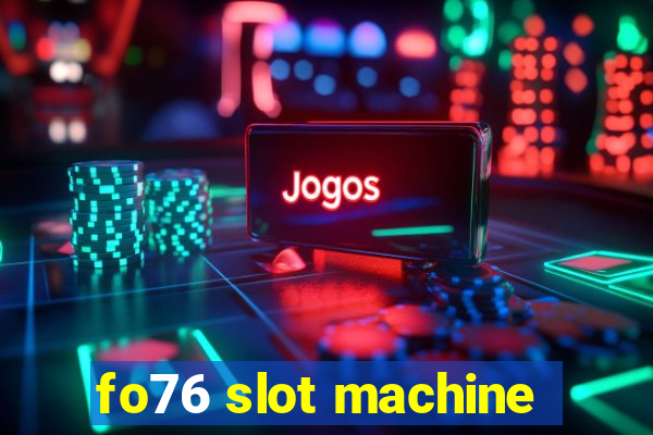 fo76 slot machine