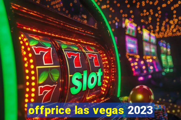 offprice las vegas 2023