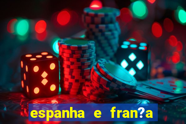 espanha e fran?a onde assistir