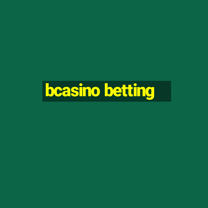 bcasino betting