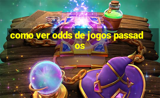 como ver odds de jogos passados