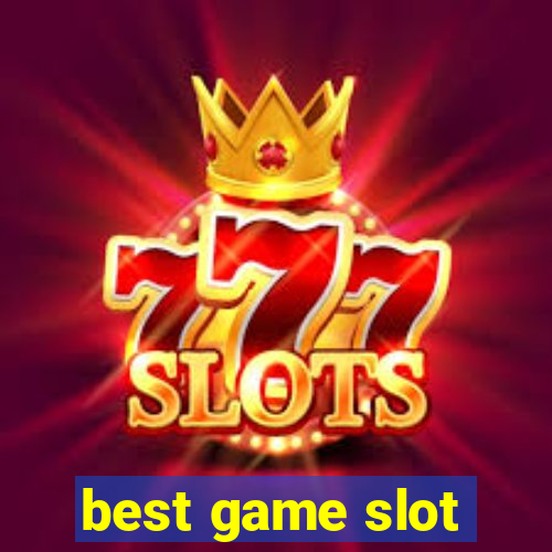 best game slot