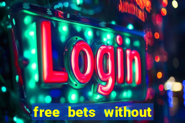 free bets without any deposit