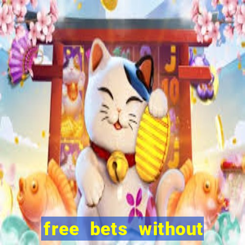 free bets without any deposit