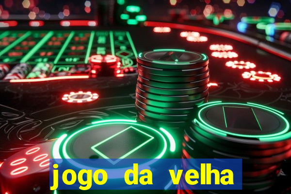 jogo da velha valendo dinheiro