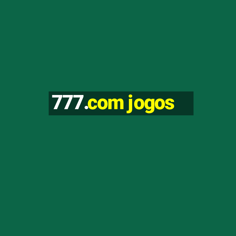 777.com jogos