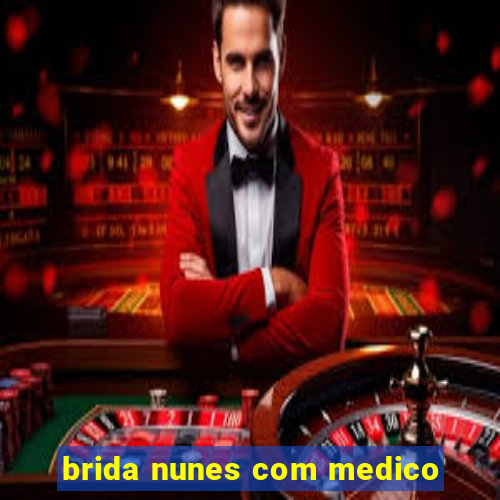 brida nunes com medico