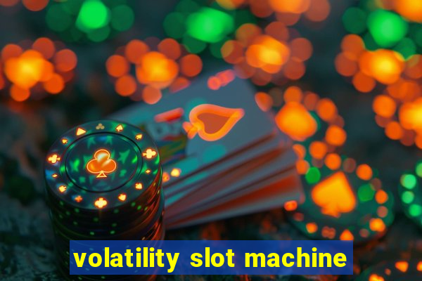 volatility slot machine