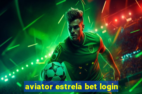 aviator estrela bet login