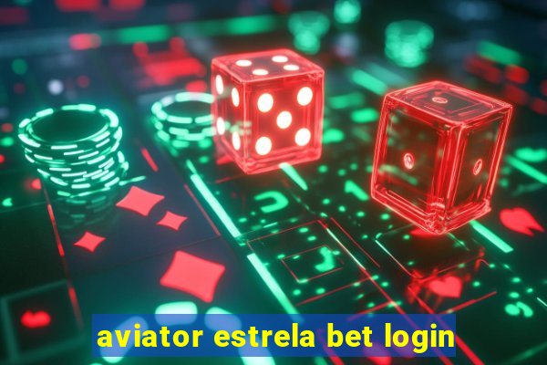 aviator estrela bet login