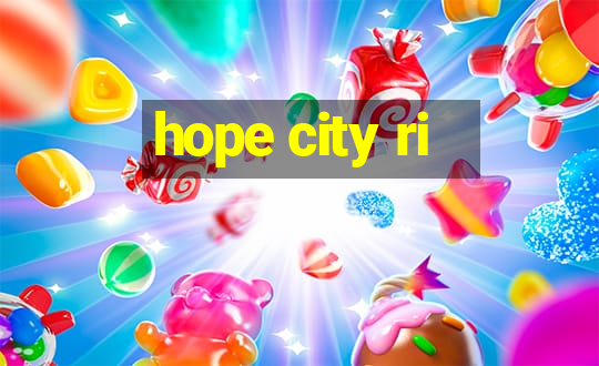 hope city ri