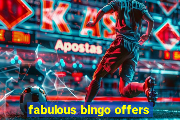 fabulous bingo offers