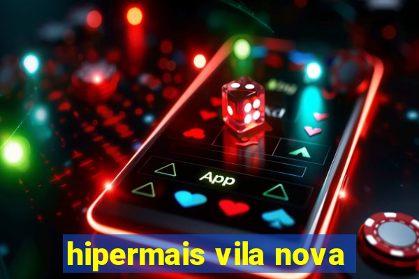 hipermais vila nova