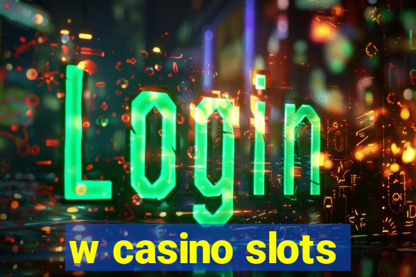 w casino slots