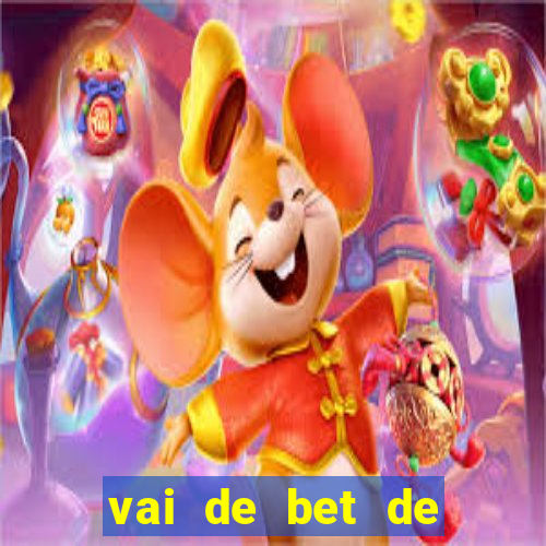 vai de bet de quem é