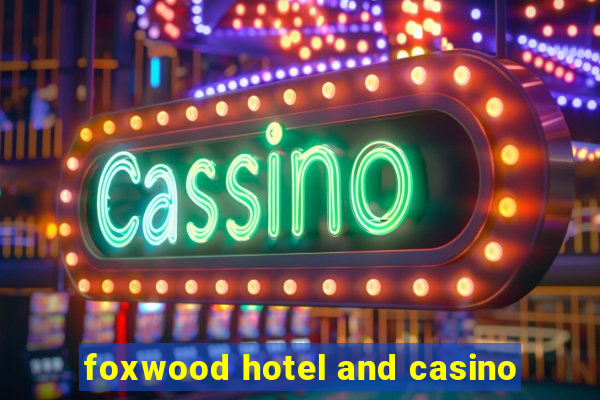 foxwood hotel and casino