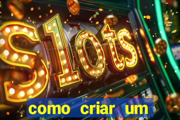 como criar um cassino online gr谩tis