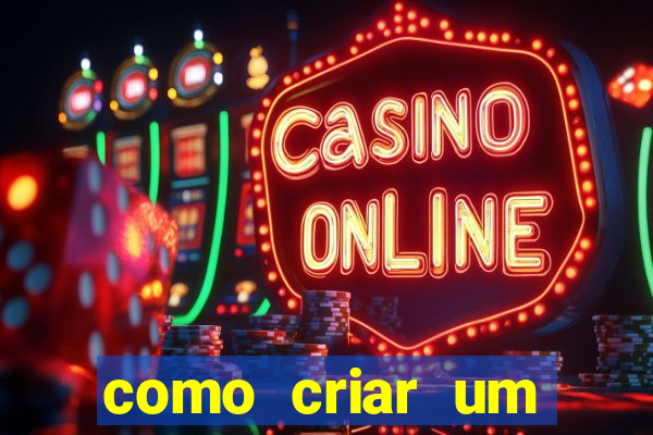 como criar um cassino online gr谩tis