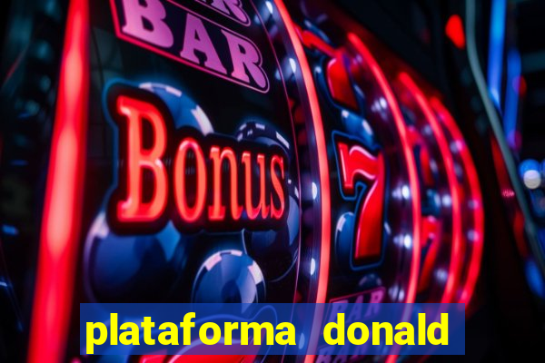 plataforma donald bet é confiável