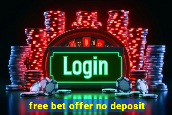 free bet offer no deposit