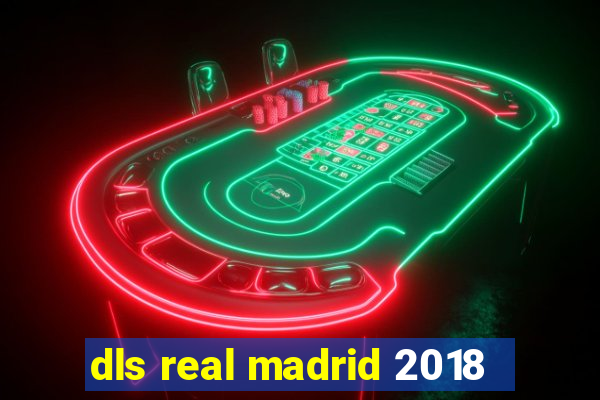 dls real madrid 2018