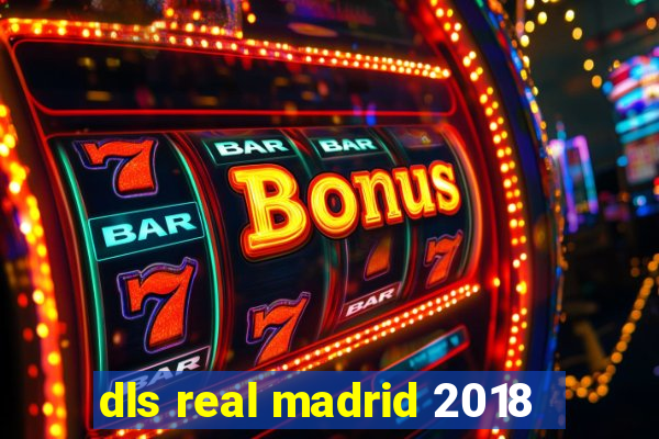 dls real madrid 2018