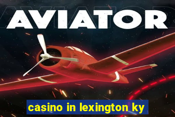 casino in lexington ky