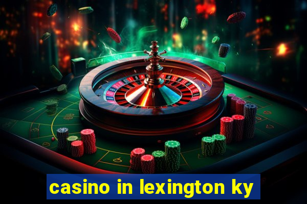 casino in lexington ky