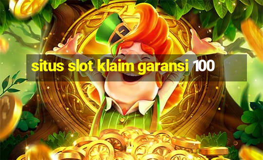 situs slot klaim garansi 100