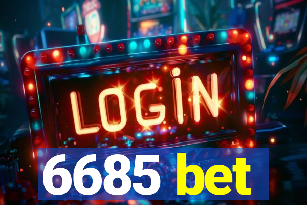 6685 bet