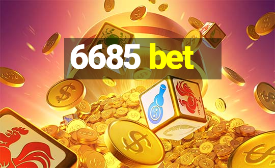 6685 bet