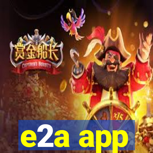 e2a app