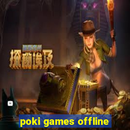 poki games offline