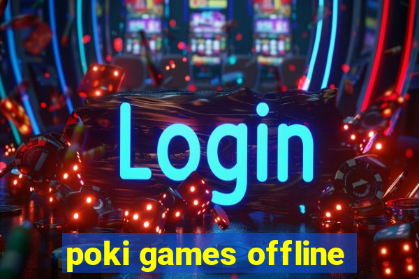 poki games offline