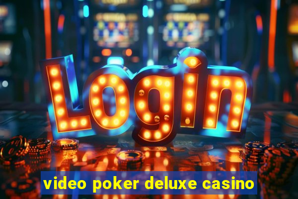 video poker deluxe casino