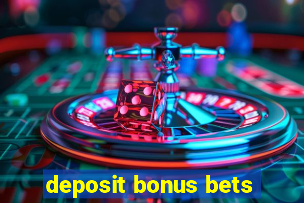 deposit bonus bets