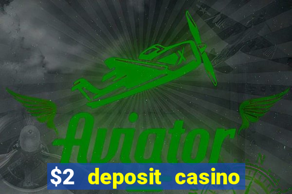 $2 deposit casino nz 2022